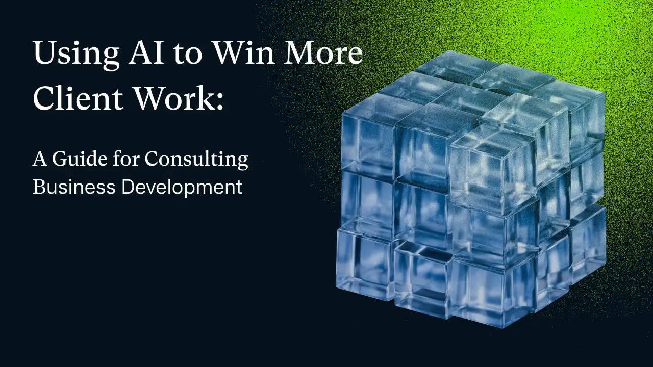 Using AI to Win More Client Work: A Guide for Consulting Business Development