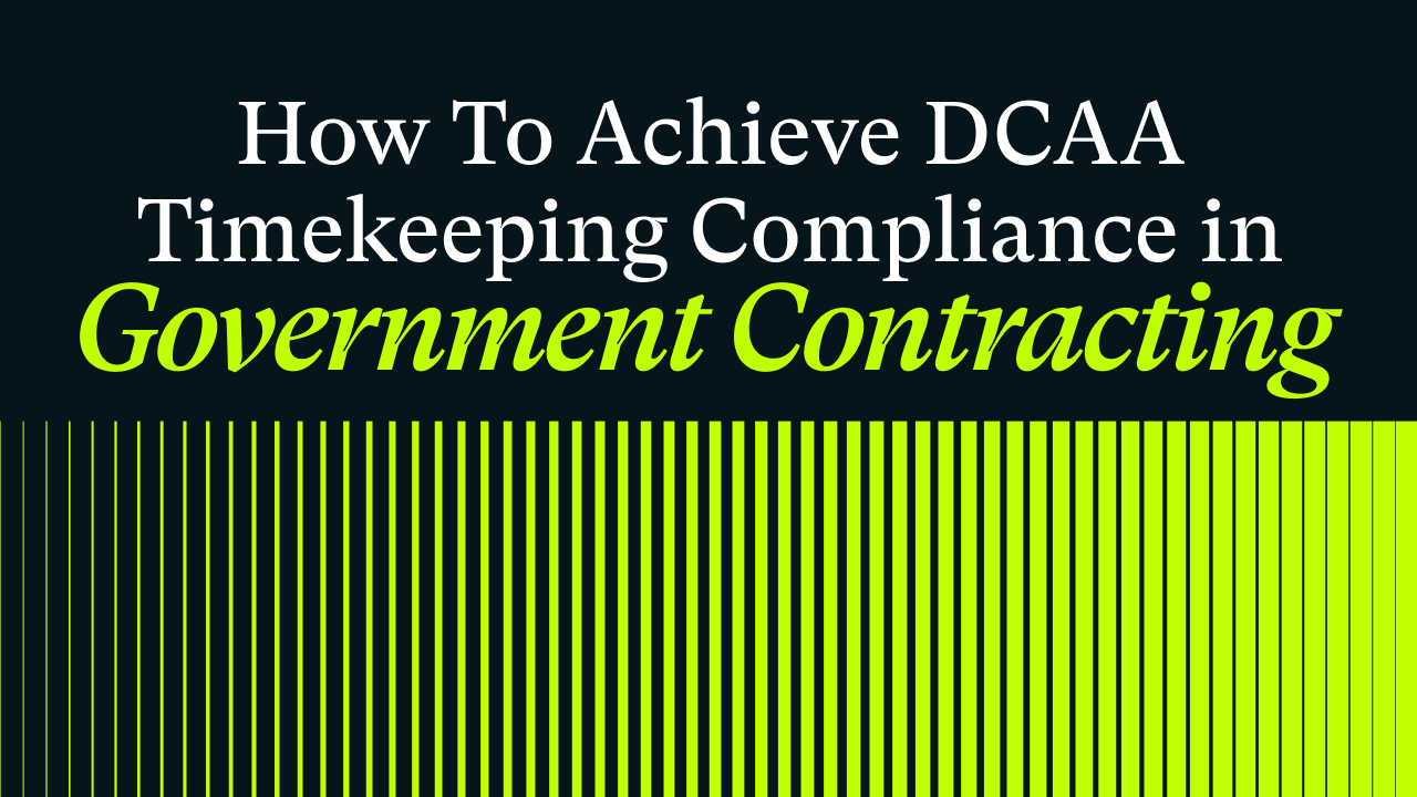 How To Achieve DCAA Timekeeping Compliance in GovCon