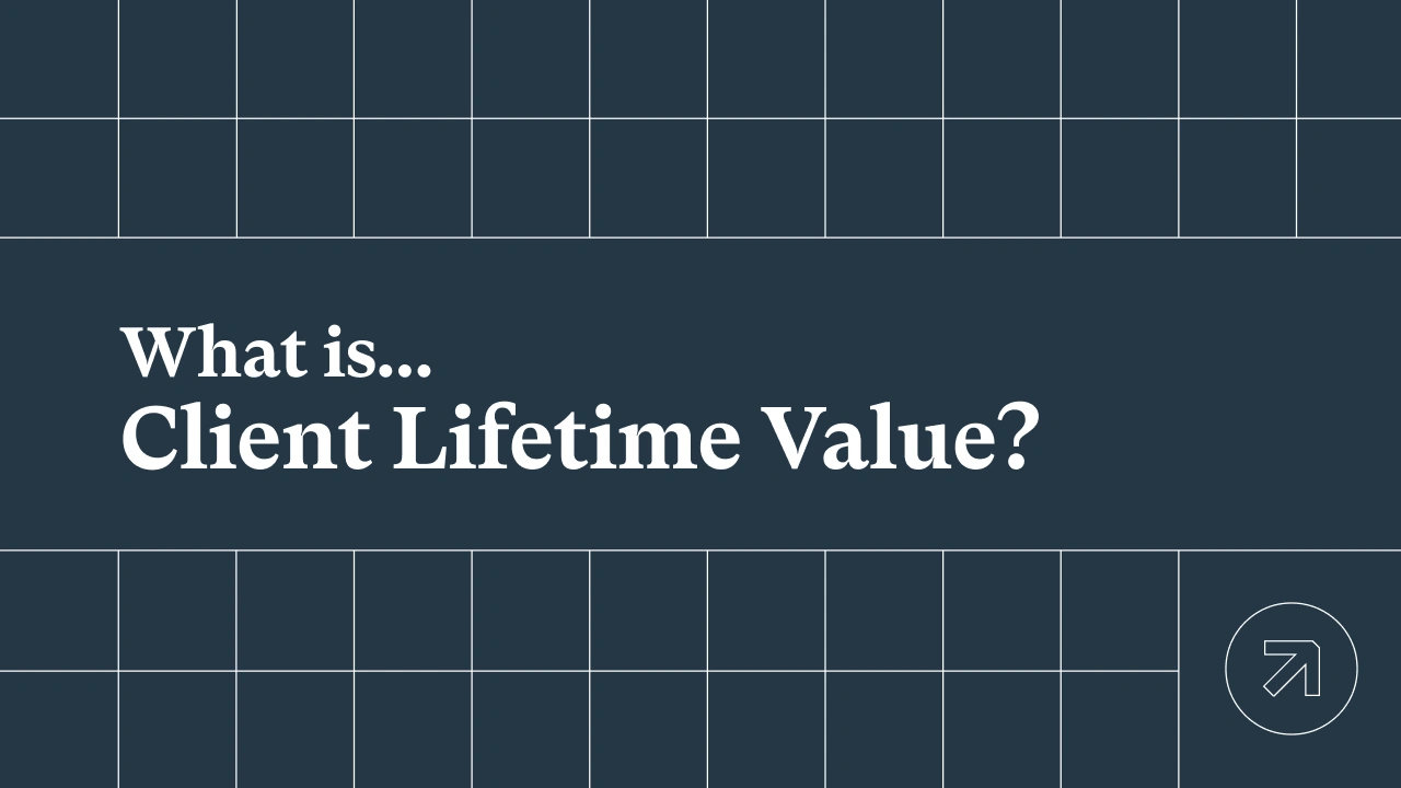 What Is Client Lifetime Value?