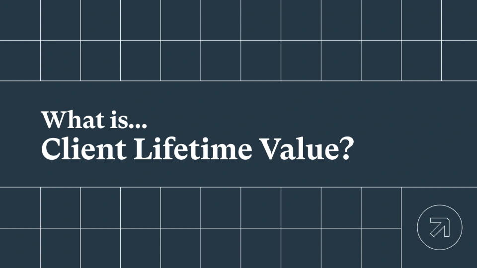 What Is Client Lifetime Value?