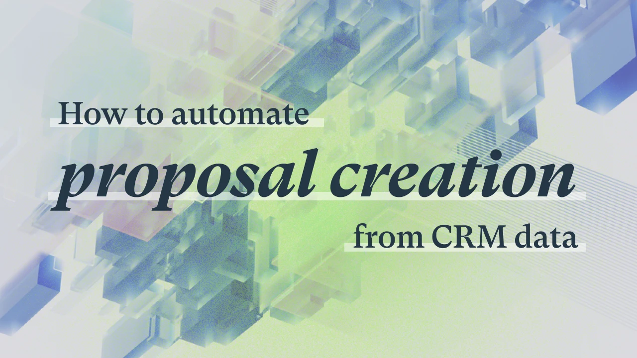 How to Automate Proposal Creation From CRM Data