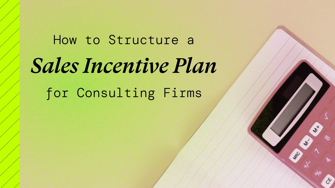 How to Structure a Sales Incentive Plan for Consulting Firms