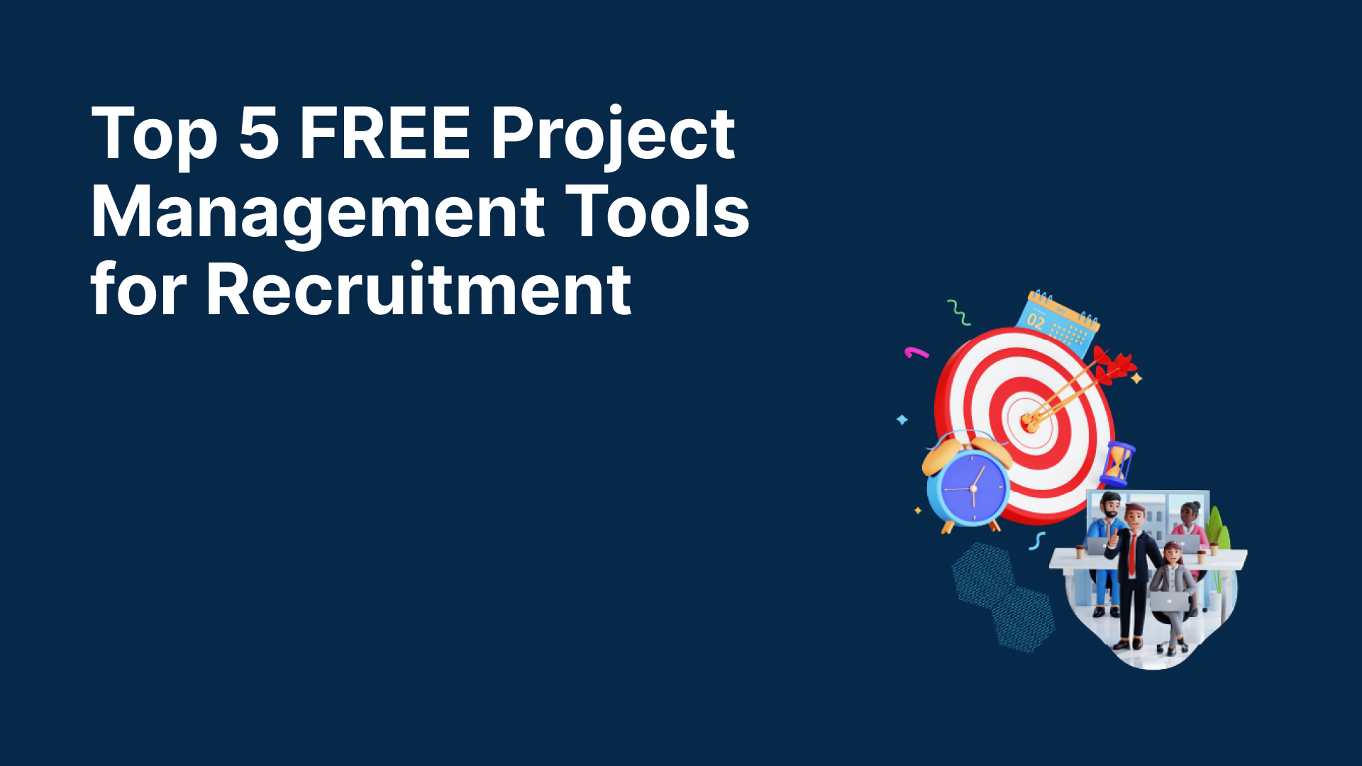 Top 5 FREE Project Management Tools for Recruitment