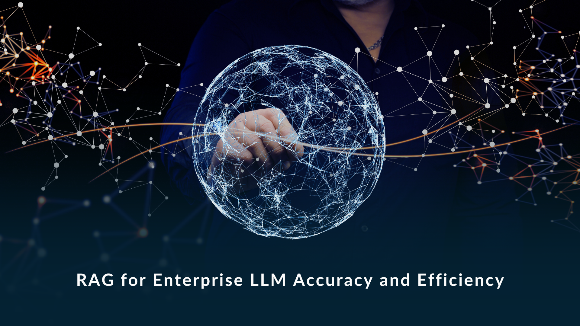 RAG for Enterprise LLM Accuracy and Efficiency