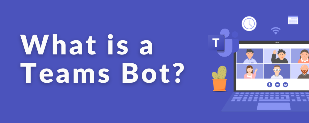 What is a Microsoft Teams Bot