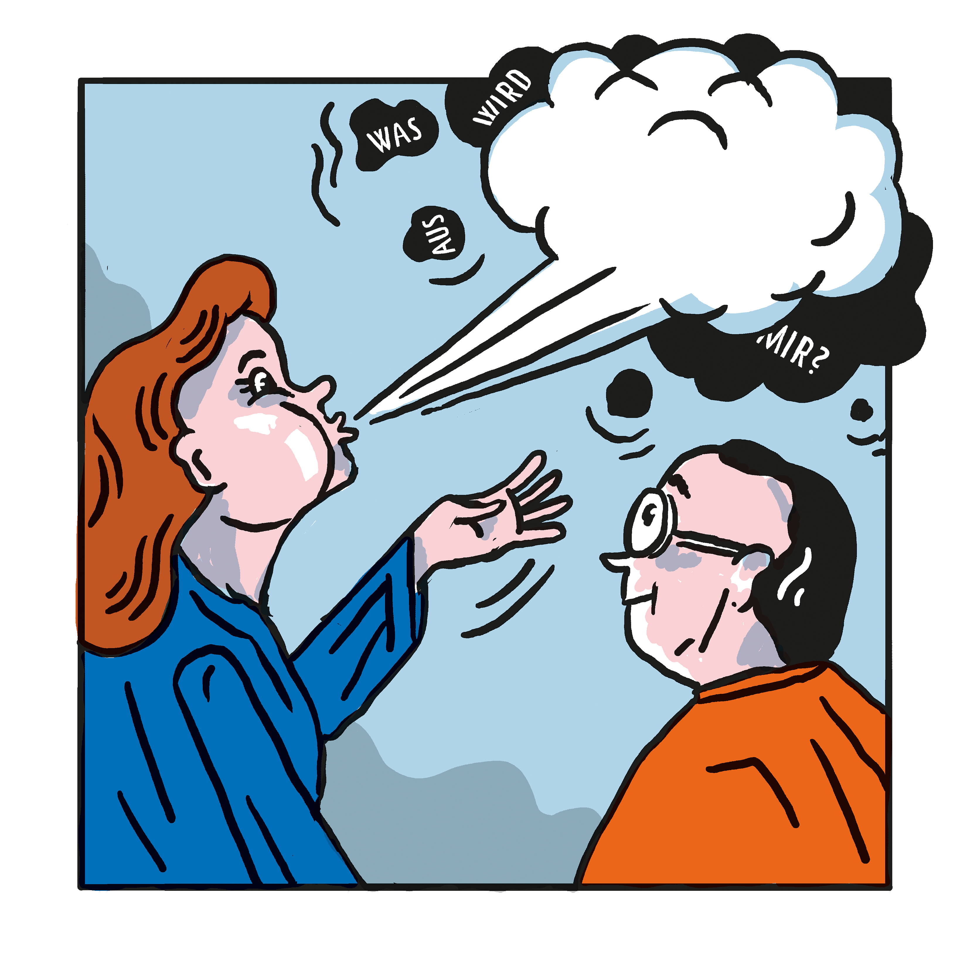 Gleiche Szene. Huberts Frau kommt von links herein und zerpustet Huberts Denkblase – die Wörter fliegen weg. Hubert lächelt seine Frau an.