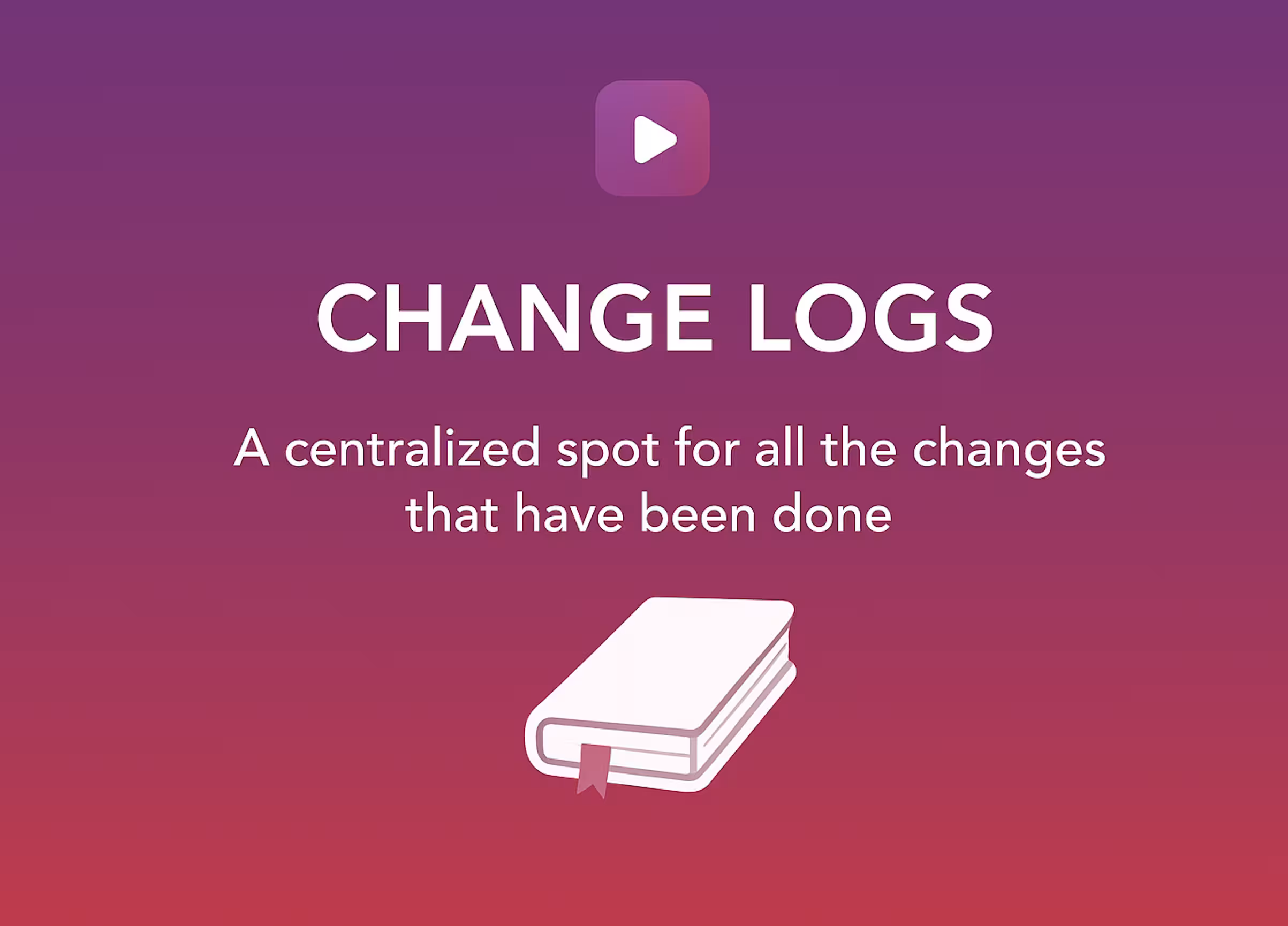 Firework “Change Logs” help slide describing a centralized place to track completed changes