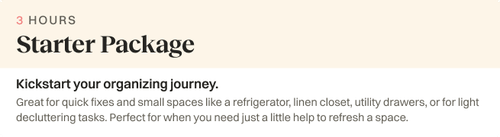 Starter Package, 3 Hours: Kickstart your organizing journey, great for quick fixes and small spaces like a refrigerator