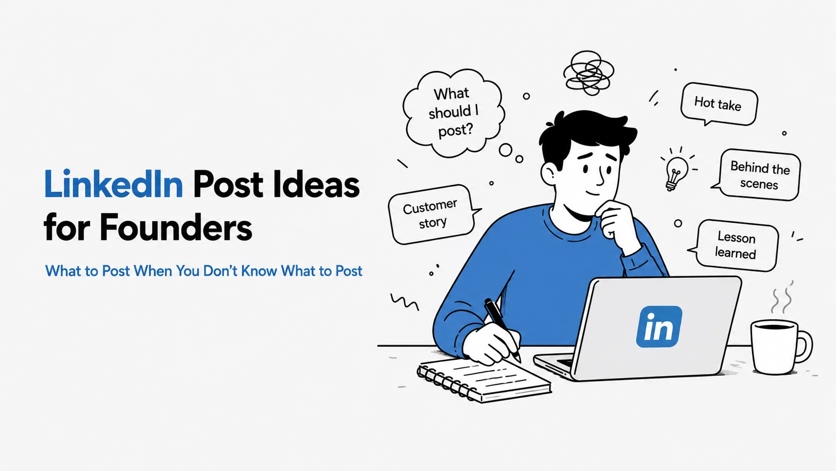 LinkedIn Post Ideas for Founders: What to Post When You Don't Know What to Post