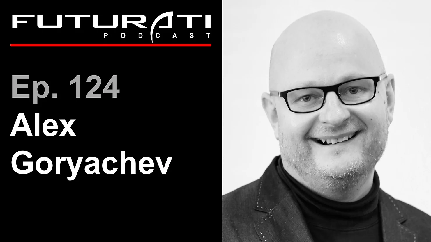 Photo of the Futurati Podcast thumbnail with Alex Goryachev's portrait and text "Episode 124"