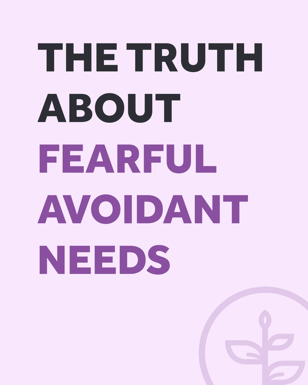 The truth about fearful avoidant needs, slide 1 of 5