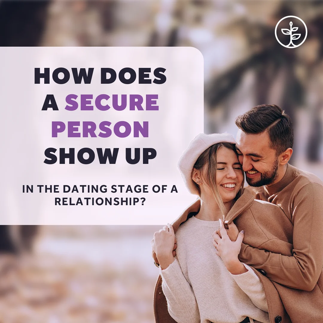 How does a secure person show up in the dating stage, slide 1 of 3