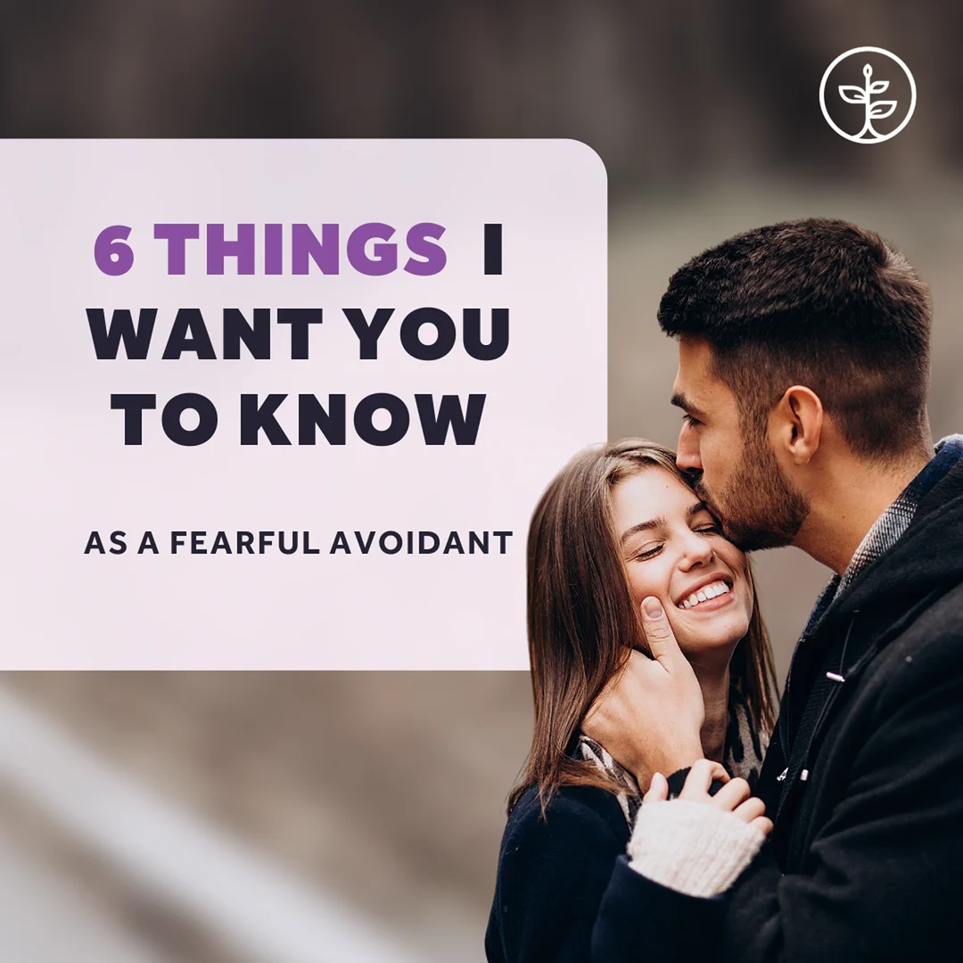 6 things I want you to know as a fearful avoidant, slide 1 of 3