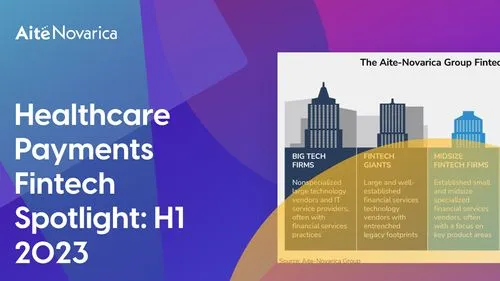 Aite Novarica: Healthcare Payments Fintech Spotlight: H1 2023