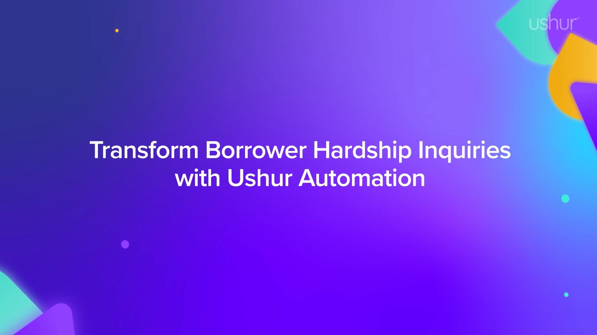 Transform Borrower Hardship Inquiries with Ushur Automation