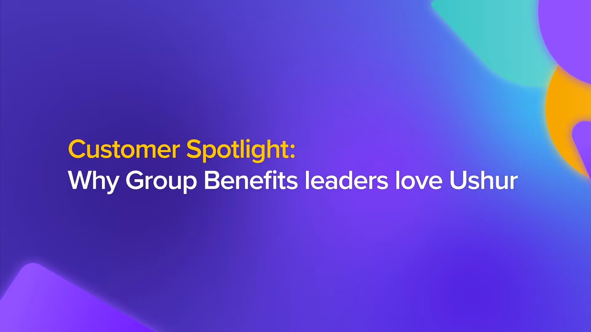 Why Group Benefits leaders love Ushur