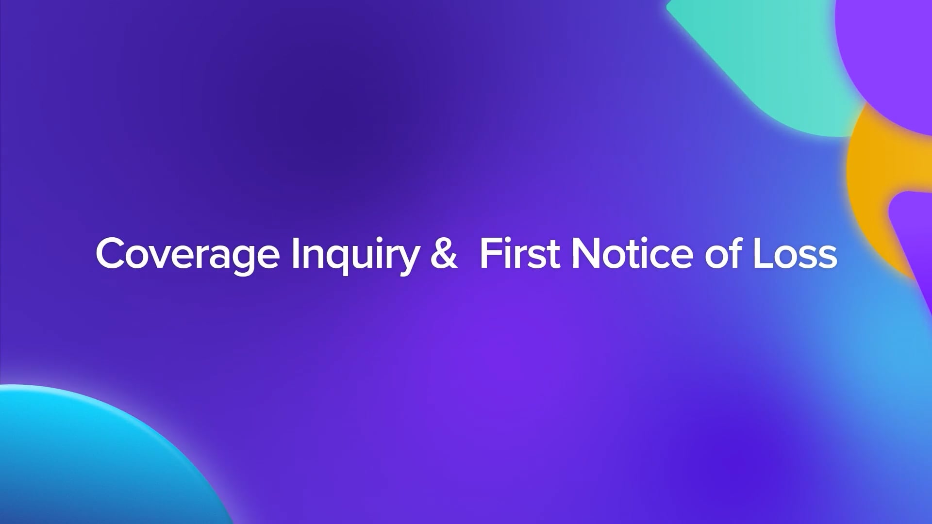 Coverage Inquiry & First Notice of Loss