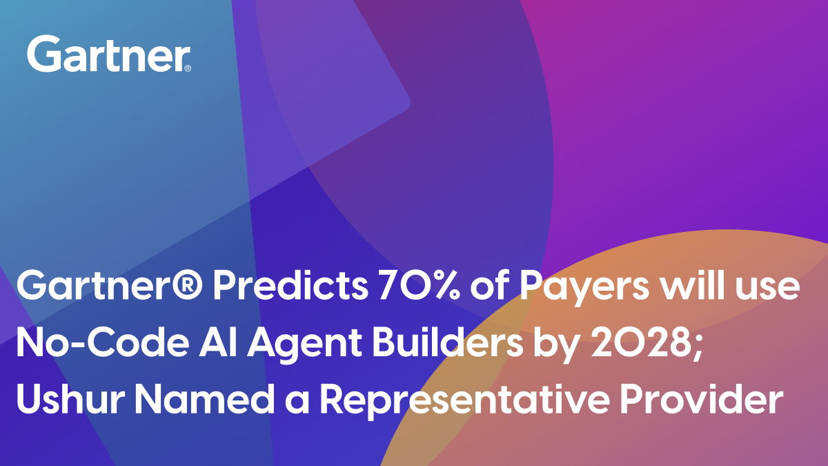 Gartner® Predicts 70% of Payers Will Address Workflow, Data and Service Automation using No-Code AI Agent Builders (NCABs) by 2028; Ushur Named a Representative Provider