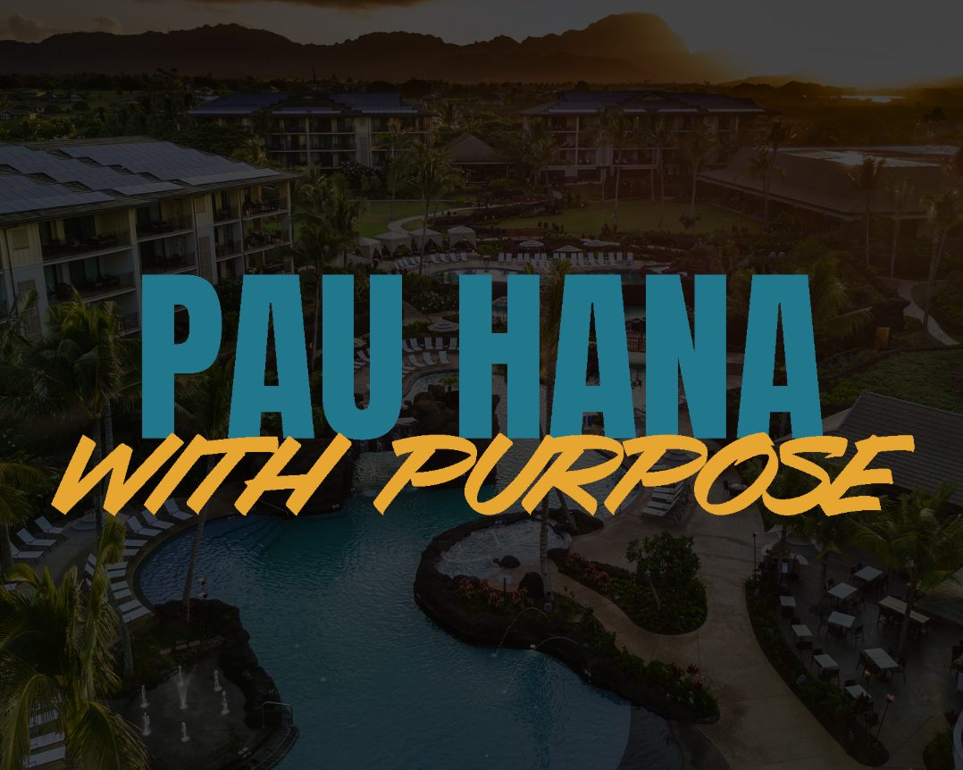 Pau Hana with Purpose Text covering Image of Exterior of Koloa Landing Resort, Kauai