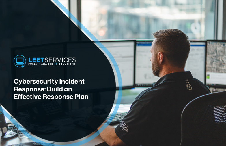 IT security professional monitoring multiple screens at workstation, Leet Services cybersecurity incident response plan guide