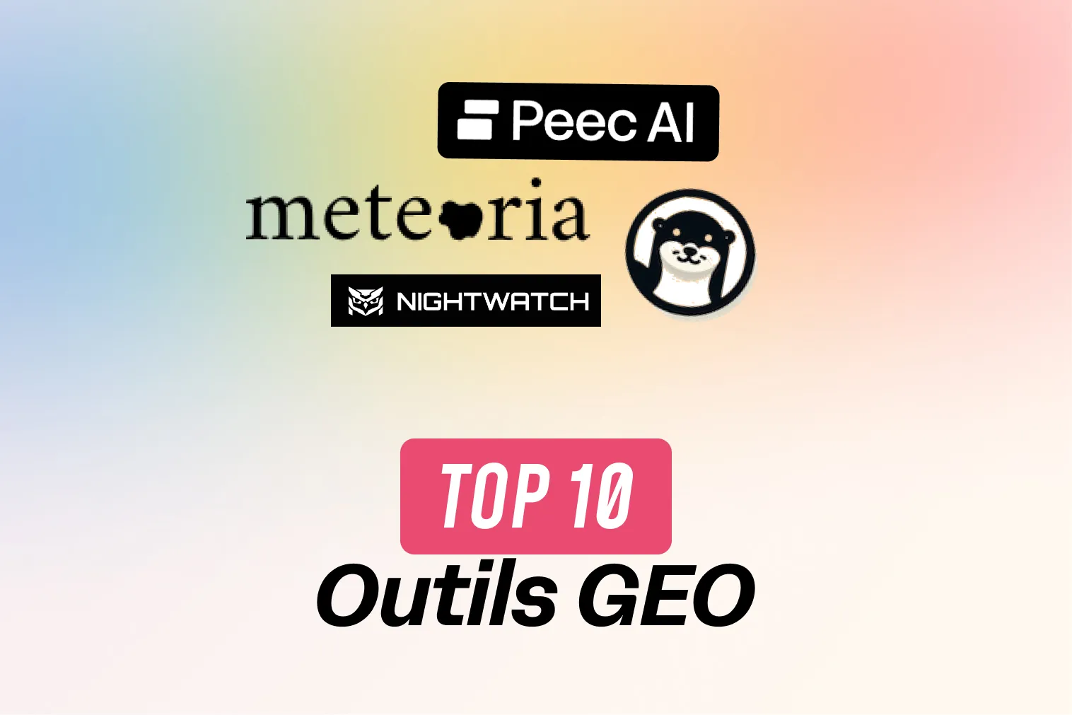 miniature avec écrit dessus : "Top 10 outils GEO"