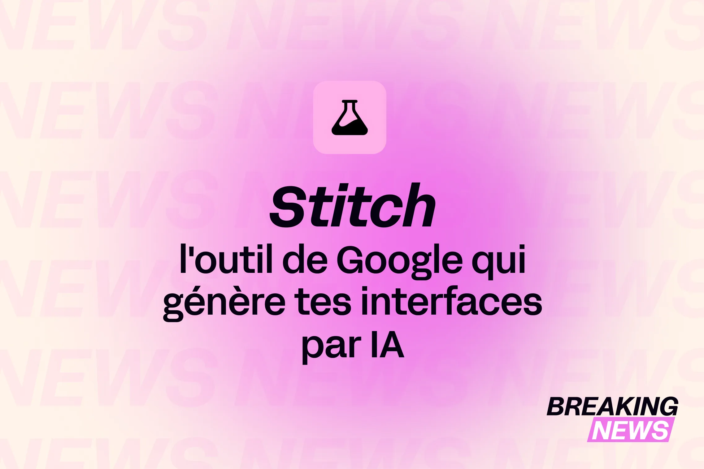 miniature avec écrit dessus : "Stitch : l'outil de Google qui génère tes interfaces par IA"