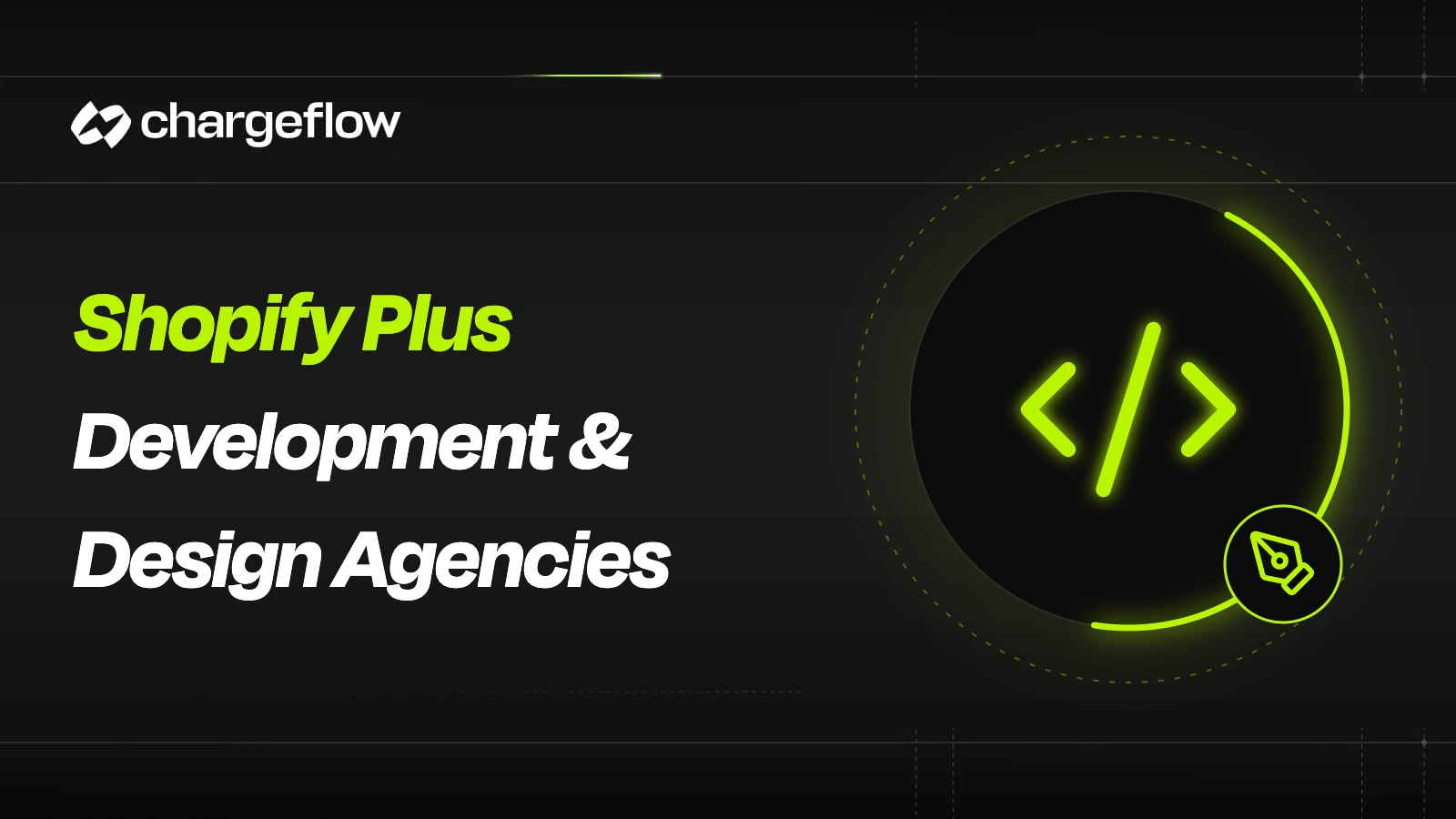Shopify Plus development and design agencies hero image with a glowing code icon and pen tool badge