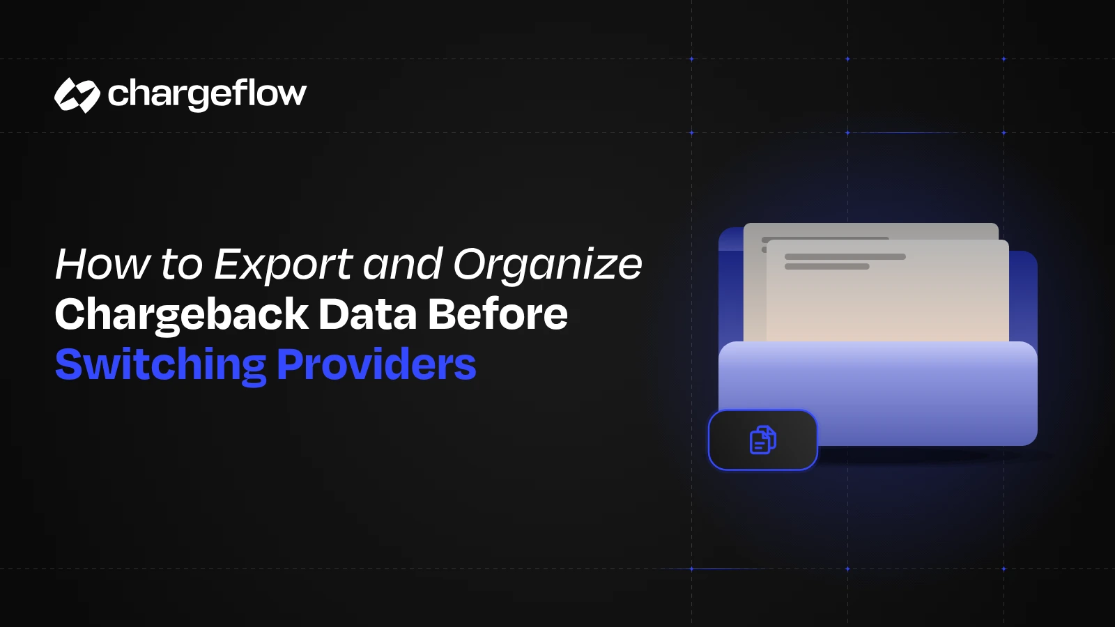 How to export and organize chargeback data before switching providers, folder of case records