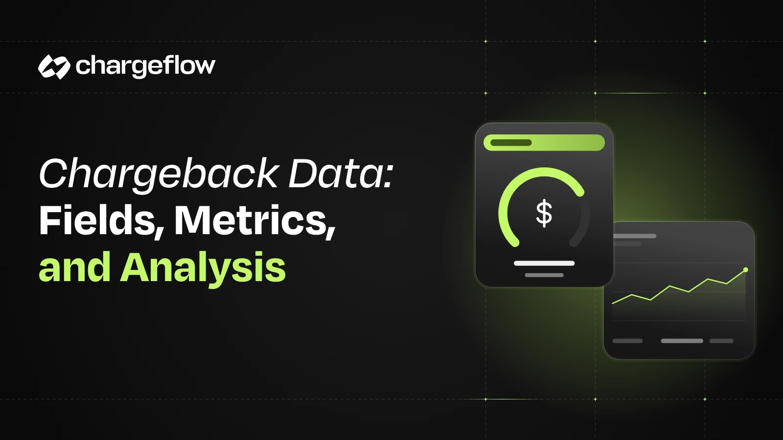 Chargeback Data: Fields, Metrics, and Analysis for Merchants