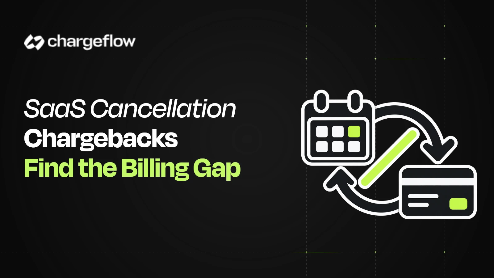 SaaS Chargebacks After Cancellation: Audit Billing Sync Failures