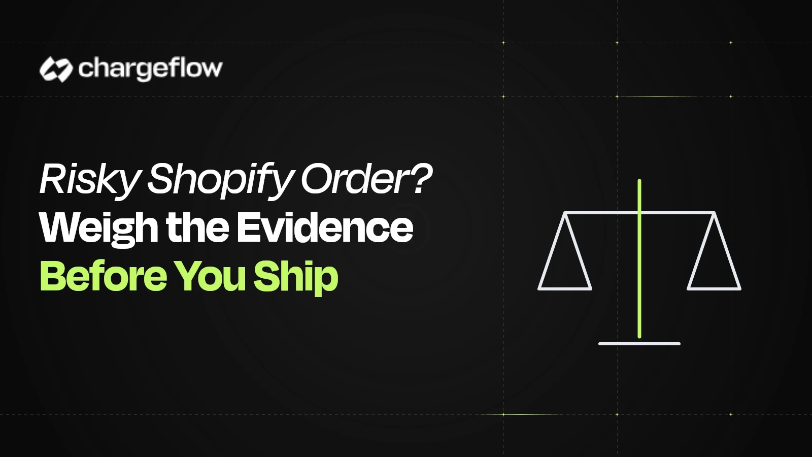 Simple flat balance scale icon beside the headline Risky Shopify Order? Weigh the Evidence Before You Ship.