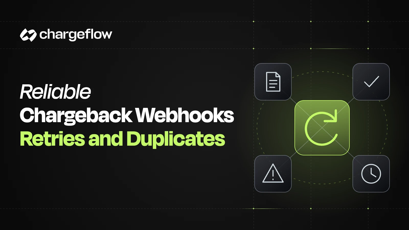 How to Build Reliable Chargeback Webhooks: Idempotency, Retries and Duplicate Events