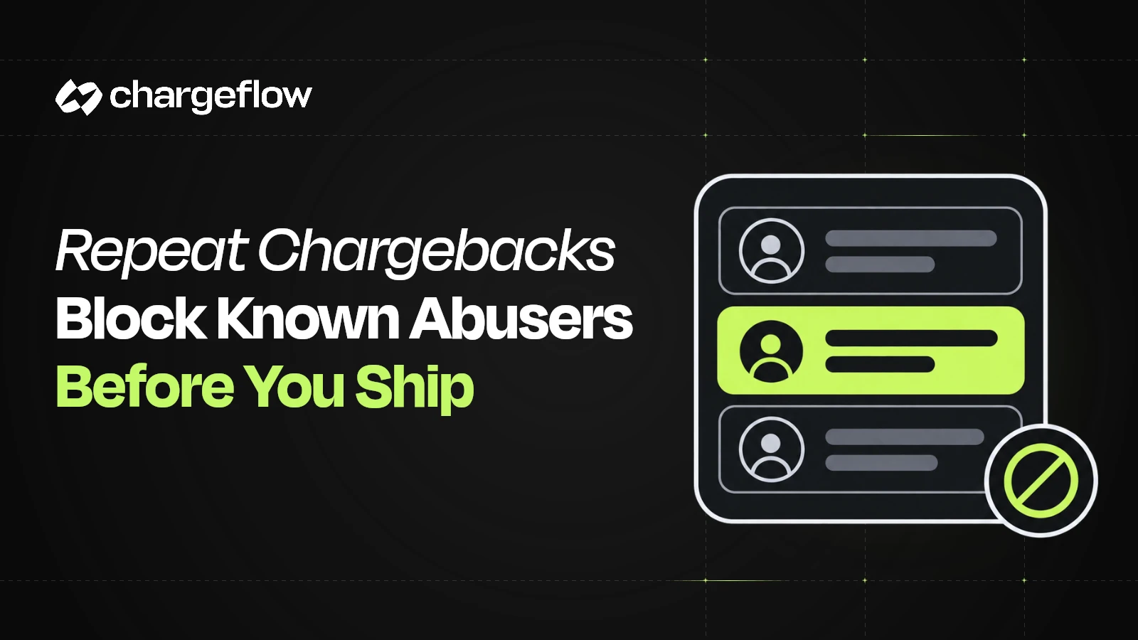 A flat buyer-list card with block marker illustration beside the headline Repeat Chargebacks Block Known Abusers Before You Ship.