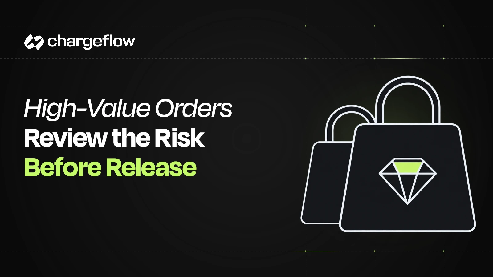 Two flat shopping bags with a diamond beside the headline High-Value Orders Review the Risk Before Release.