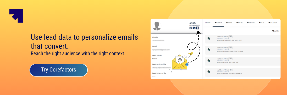 Use lead data to personalize emails that convert. Reach the right audience with the right context.  Try Corefactors