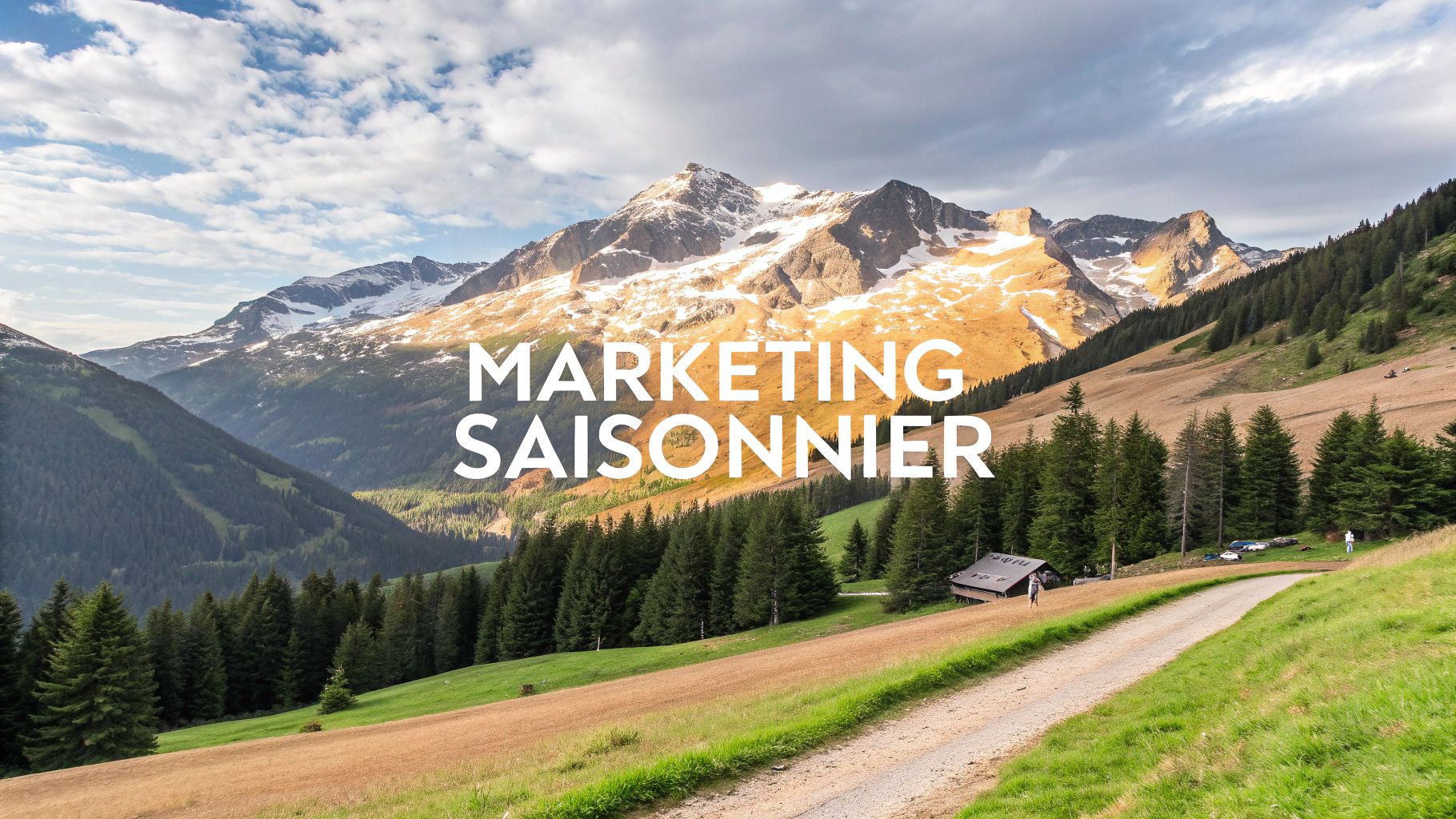 Marketing saisonnier à la montagne : bonnes pratiques pour 2025