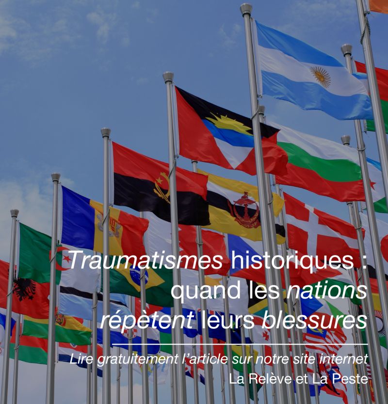 Traumatismes historiques : quand les nations répètent leurs blessures