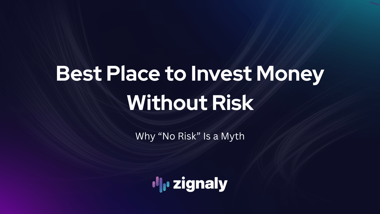 Best Place to Invest Money Without Risk? The Truth About “No Risk