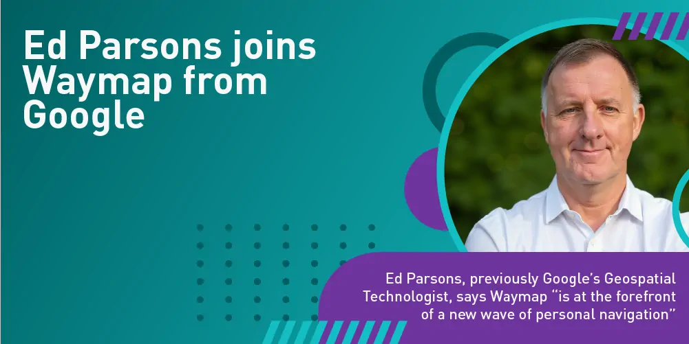 Graphic showing a photo of Ed Parsons with the words Waymap “is at the forefront of a new wave of personal navigation” below his photo.