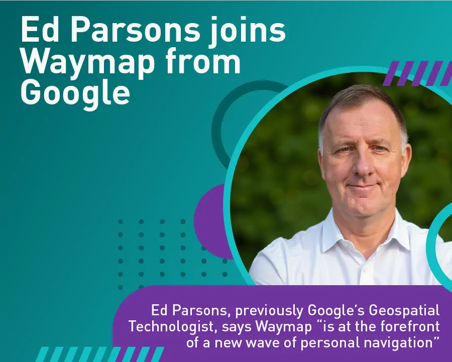 Graphic showing a photo of Ed Parsons with the words Waymap “is at the forefront of a new wave of personal navigation” below his photo.