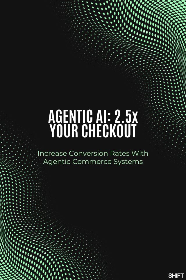 Agentic Commerce: 2.5x Your Checkout Conversion