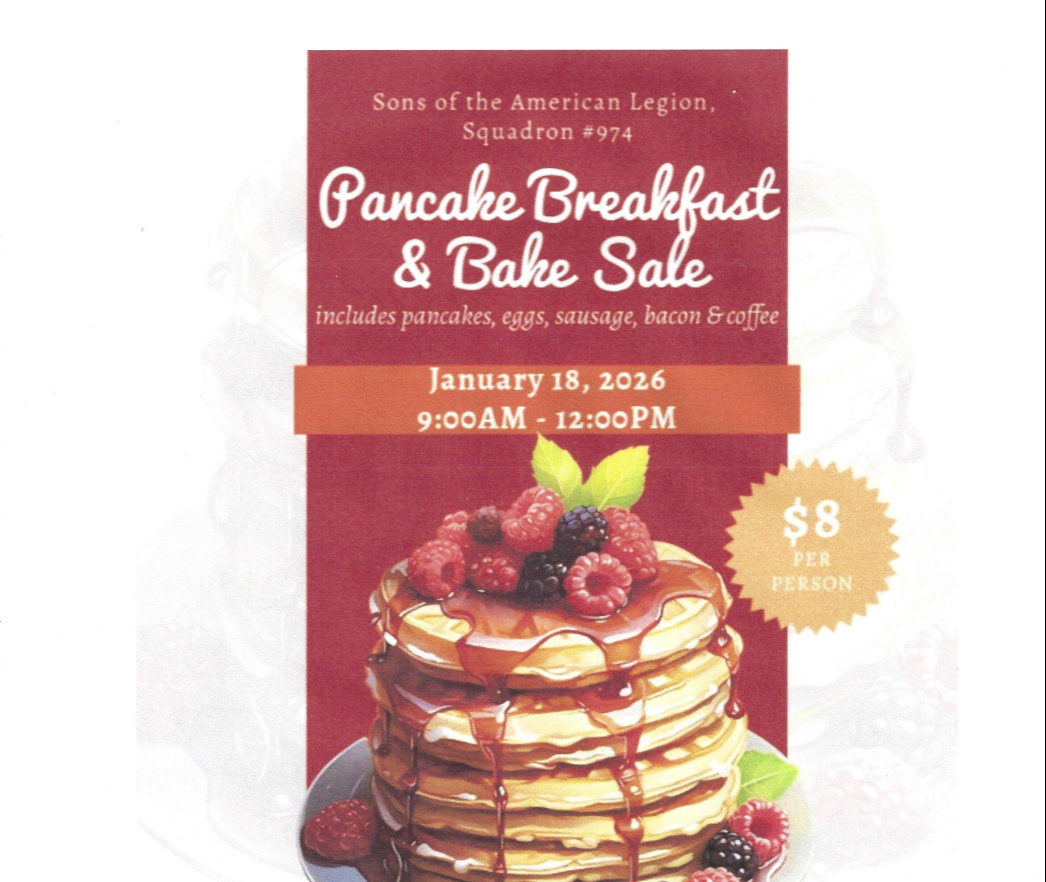 Sons of the American Legion Squadron 974 Pancake Breakfast & Bake Sale flyer: includes pancakes, eggs, sausage, bacon & coffee. January 18, 2026, 9:00AM-12:00PM, $8 per person. Stack of pancakes with berries and syrup.