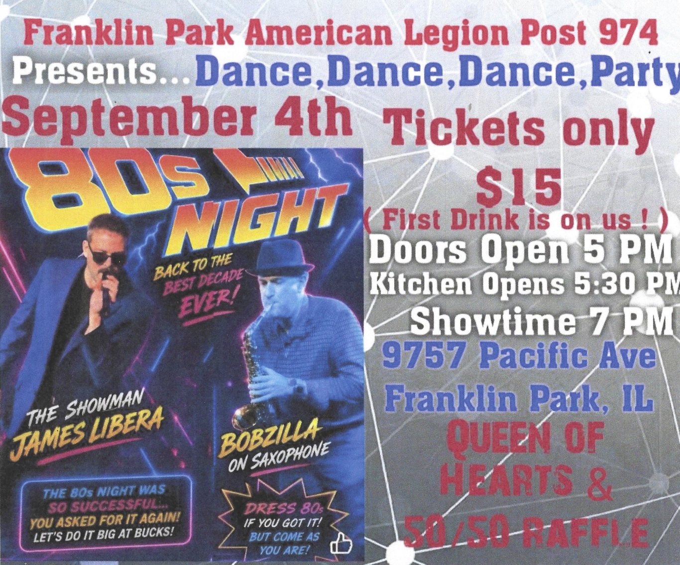 Flyer for Franklin Park American Legion Post 974 80s Night Dance Party on September 4th. Features photos of performer “The Showman” James Libera singing into a mic and “Bobzilla” playing saxophone under bold “80s Night – Back to the Best Decade Ever!” text. Tickets $15 (first drink free). Doors 5 PM, kitchen 5:30 PM, show 7 PM at 9757 Pacific Ave, Franklin Park, IL. Includes Queen of Hearts and 50/50 raffle. Dress 80s optional.