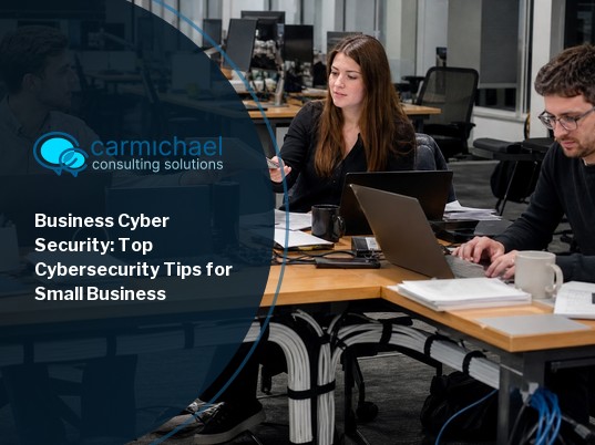 Business Cyber Security: Top Cybersecurity Tips for Small Business