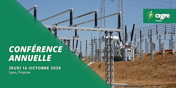 Conférence Annuelle CIGRE France 2025 – Lyon