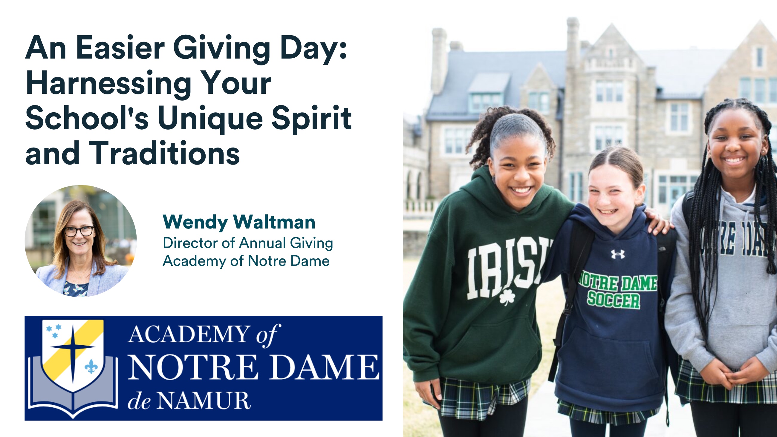 An Easier Giving Day: Harnessing Your School's Unique Spirit and Traditions, with Wendy Waltman, Director of Annual Giving at Academy of Notre Dame