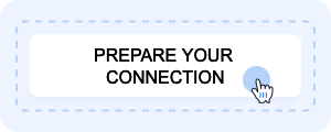 Prepare your connection