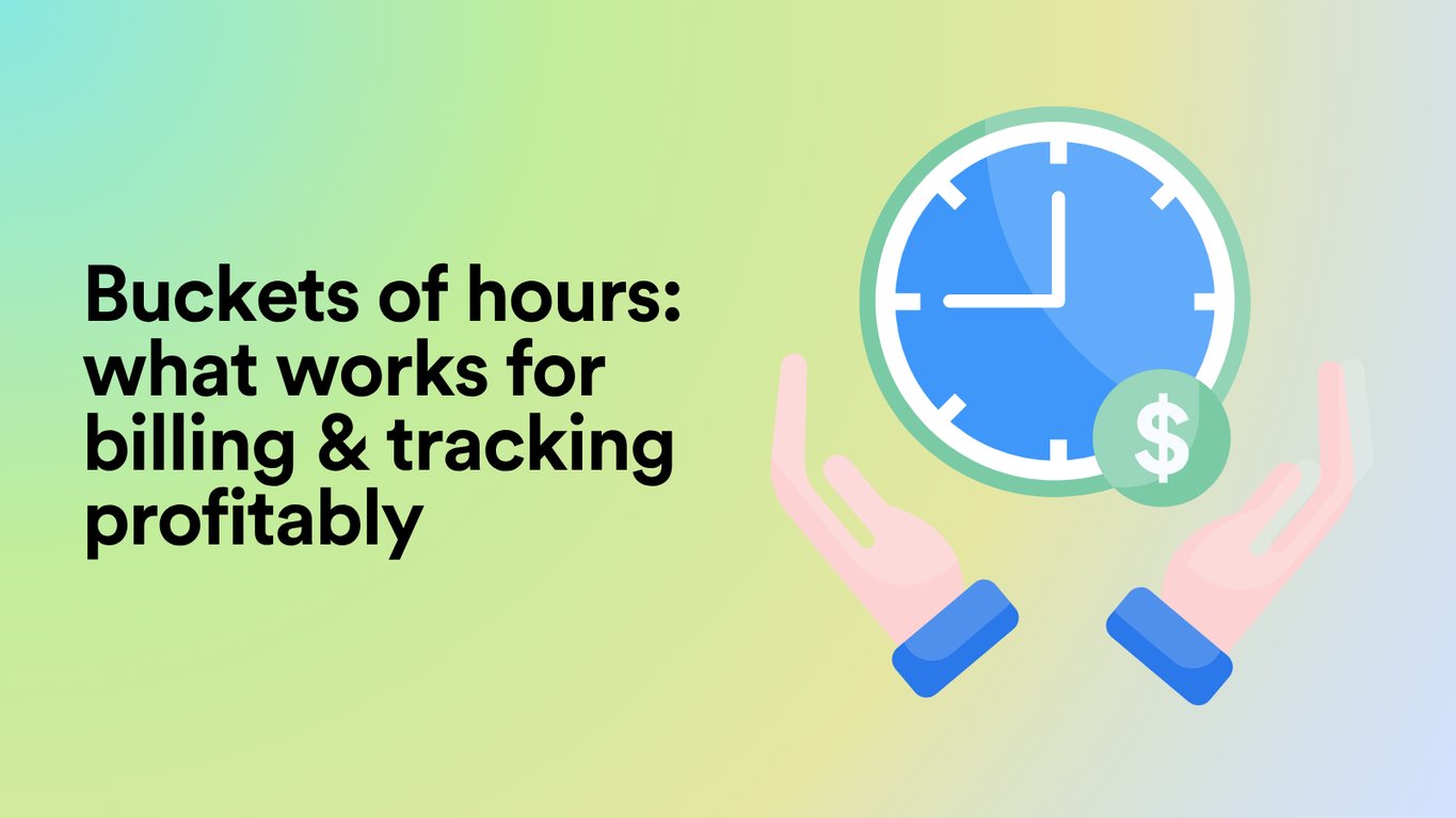 Buckets of Hours: What Works for Billing & Tracking Profitably