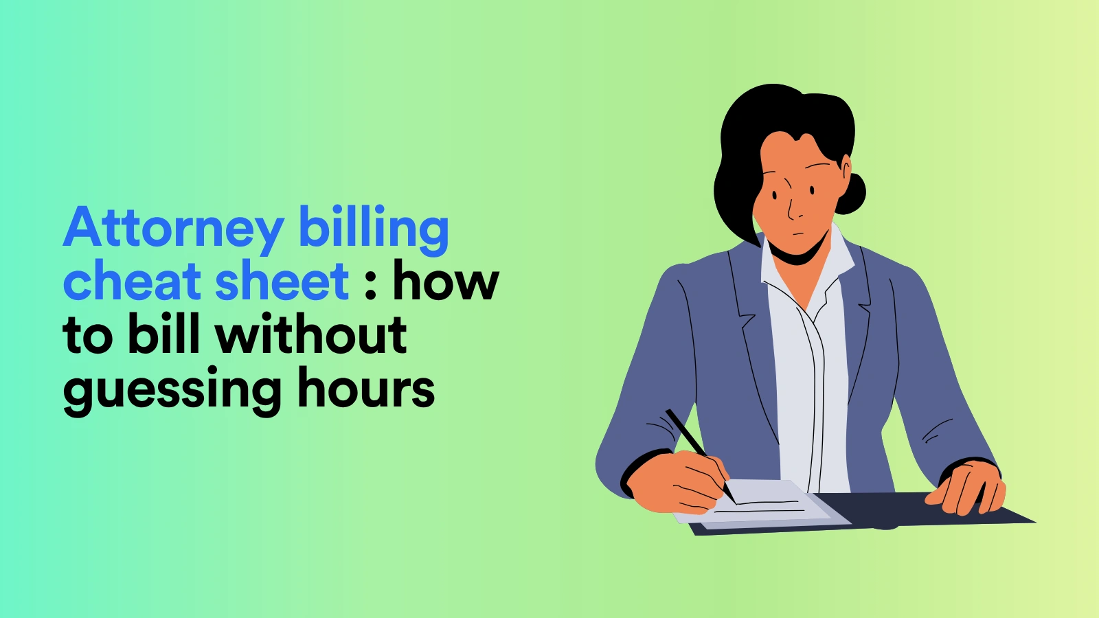 Attorney Billing Cheat Sheet: How To Bill Without Guessing Hours