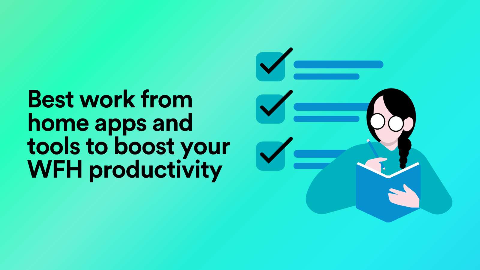 Best Work From Home Apps and Tools to Boost Your WFH Productivity